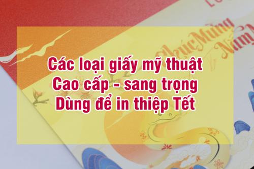 Tư vấn chọn chất liệu giấy in thiệp Tết từ cơ bản đến cao cấp